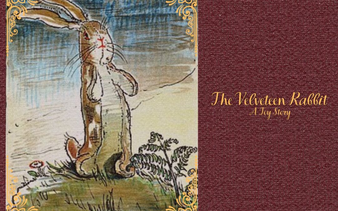 The Velveteen Rabbit: A Toy Story